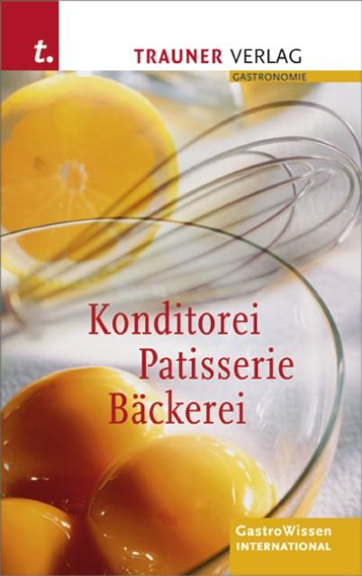 Produktbild Konditorei, Patisserie, Bäckerei (Deutsch, Erich Breiteneder, Helga Hölbling, Gerhard Montibeller, Josef Hassler, Eduard Fruth, Beate Siegel, Claudia Kraml, Karin Sturmayr, 2011)