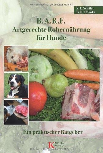 Produktbild B.A.R.F. Artgerechte Rohernährung für Hunde (Deutsch, Sabine L. Schäfer, Barbara Messika, Sabine Schäfer, 2013)