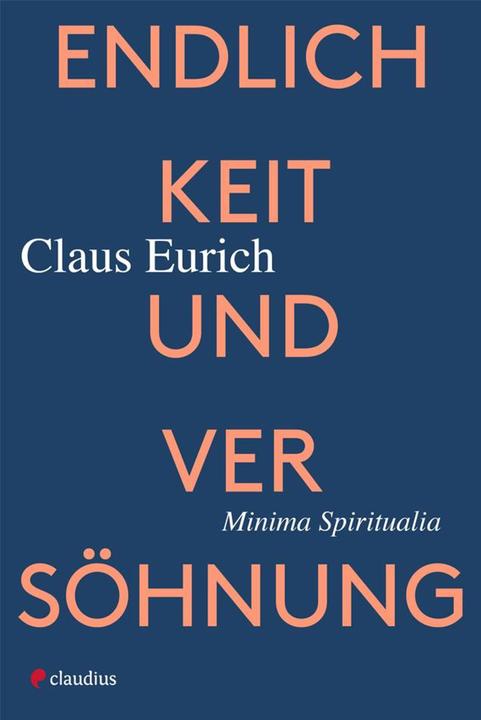 Actual product image Endlichkeit und Versöhnung (German, Claus Eurich, 2022)