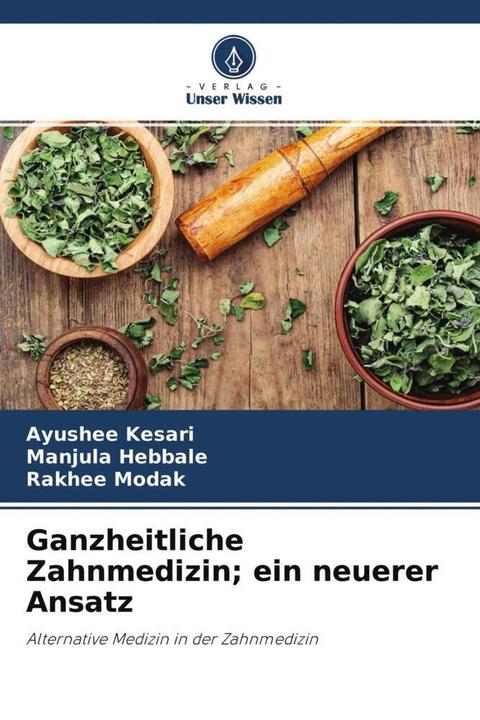 Image du produit Ganzheitliche Zahnmedizin ein neuerer Ansatz (Allemand, Rakhee Modak, Ayushee Kesari, Manjula Hebbale, 2022)