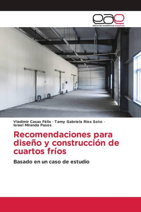 Immagine prodotto Recomendaciones para diseño y construcción de cuartos fríos (Israele Miranda Pasos, Vladimir Casas Félix, Tamy Gabriela Ríos Soto, 2022)