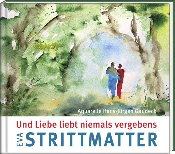 Produktbild Und Liebe liebt niemals vergebens (Deutsch, Eva Strittmatter, 2015)