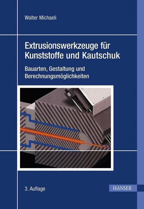 Produktbild Extrusionswerkzeuge für Kunststoffe und Kautschuk (Deutsch, Walter Michaeli, 2009)