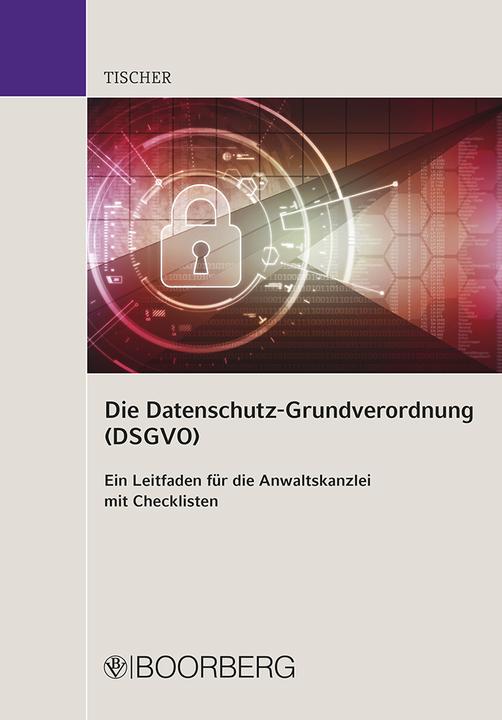 Actual product image Die Datenschutzgrundverordnung (DSGVO) - Ein Leitfaden für die Anwaltskanzlei (German, 2018)