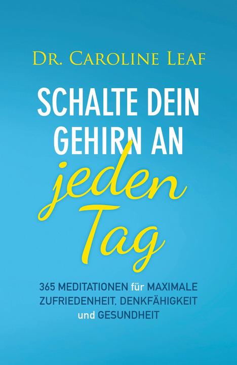 Image du produit Schalte dein Gehirn an - jeden Tag (Allemand, Caroline Leaf, Gabriele Kohlmann, 2020)
