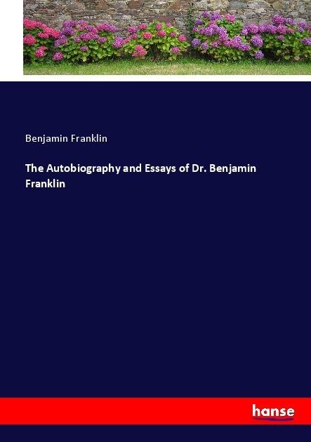 Actual product image The Autobiography and Essays of Dr. Benjamin Franklin (German, Benjamin Franklin, 2017)