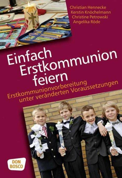 Produktbild Einfach Erstkommunion feiern (Deutsch, Christian Hennecke, Christine Petrowski, Angelika Röde, Kerstin Knöchelmann, Martin Knöchelmann, 2019)