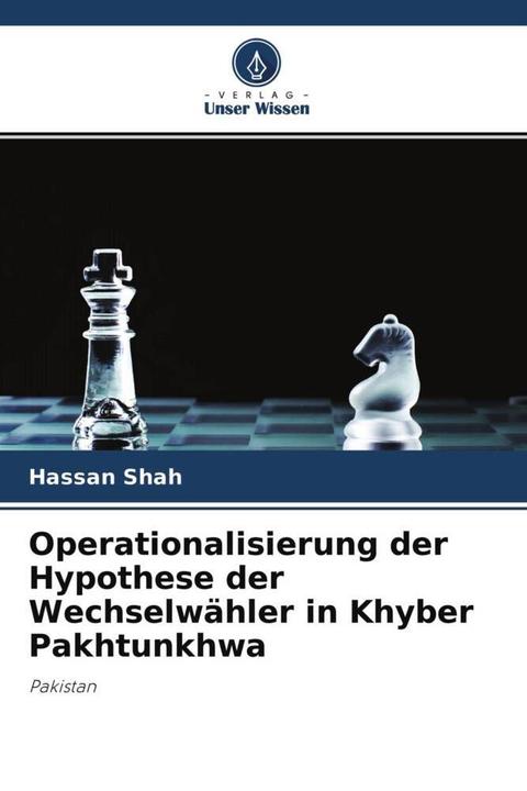 Produktbild Operationalisierung der Hypothese der Wechselwähler in Khyber Pakhtunkhwa (Deutsch, Hassan Shah, 2021)