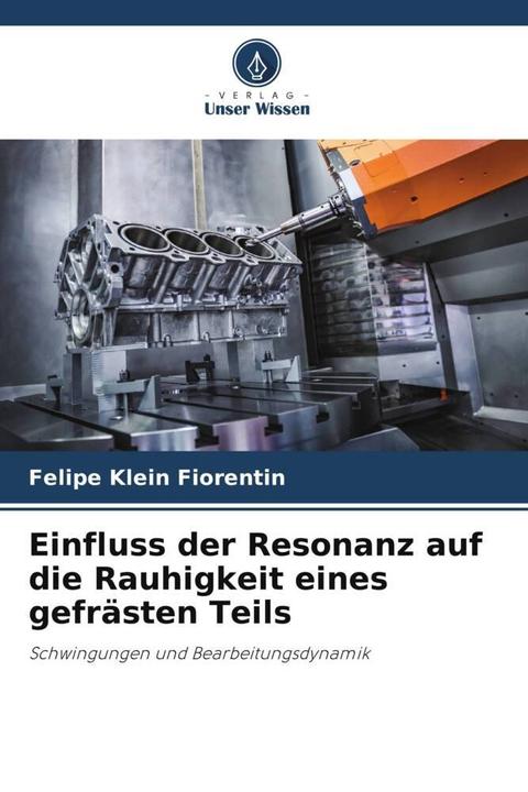 Produktbild Einfluss der Resonanz auf die Rauhigkeit eines gefrästen Teils (Felipe Klein Fiorentin, 2023)