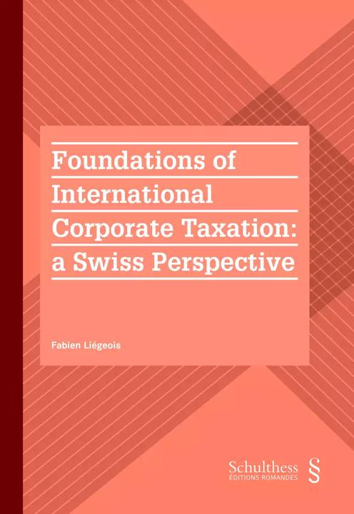 Produktbild Foundations of International Corporate Taxation : a Swiss Perspective (PrintPlu§) (Englisch, Fabien Liégeois, 2022)