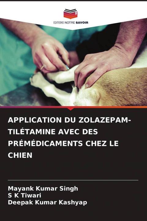 Actual product image Application Du Zolazepam-Tilétamine Avec Des Prémédicaments Chez Le Chien (German, Deepak Kumar Kashyap, S K Tiwari, Mayank Kumar Singh, 2023)