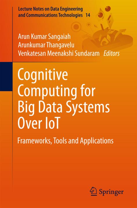 Produktbild Cognitive Computing for Big Data Systems Over IoT (Arun Kumar Sangaiah, Venkatesan Meenakshi Sundaram, Arunkumar Thangavelu, 2018)