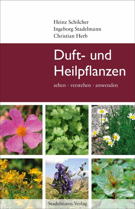 Produktbild Stadelmann Schilcher:Duft- und Heilpflanzen (Deutsch, Heinz Schilcher, Ingeborg Stadelmann, Christian Herb, 2023)