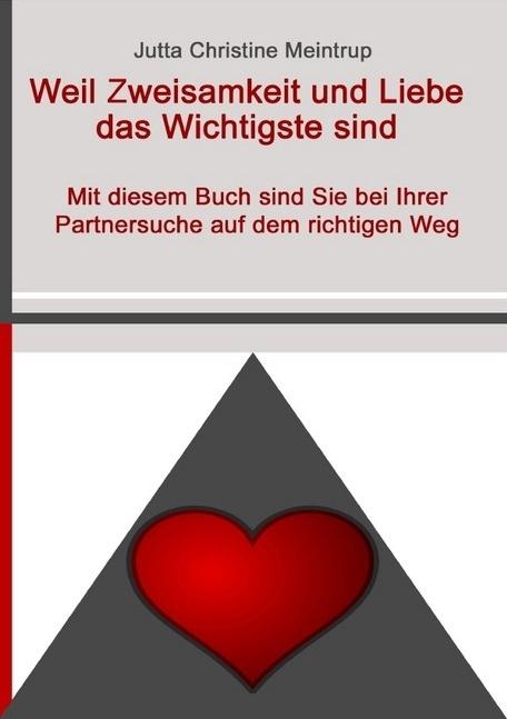 Produktbild Weil Zweisamkeit und Liebe das Wichtigste sind (Jutta Christine Meintrup, 2018)