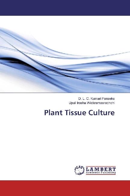 Produktbild Plant Tissue Culture (Deutsch, D. L. C. Kumari Fonseka, Upuli Irosha Wickramaarachchi, 2017)
