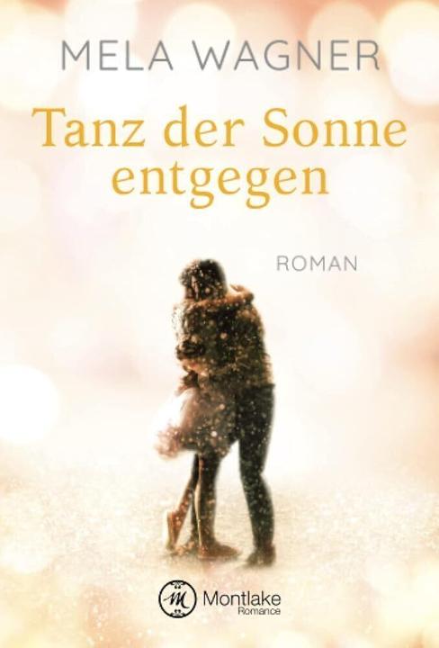 Produktbild Amazon Tanz der Sonne entgegen (Deutsch, Mela Wagner, 2017)