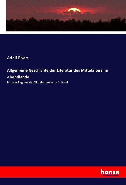 Image du produit Allgemeine Geschichte der Literatur des Mittelalters im Abendlande (Adolf Ebert, 2017)