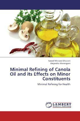 Produktbild Minimal Refining of Canola Oil and its Effects on Minor Constituents (Alejandro Marangoni, Saeed Mirzaee Ghazani, 2013)