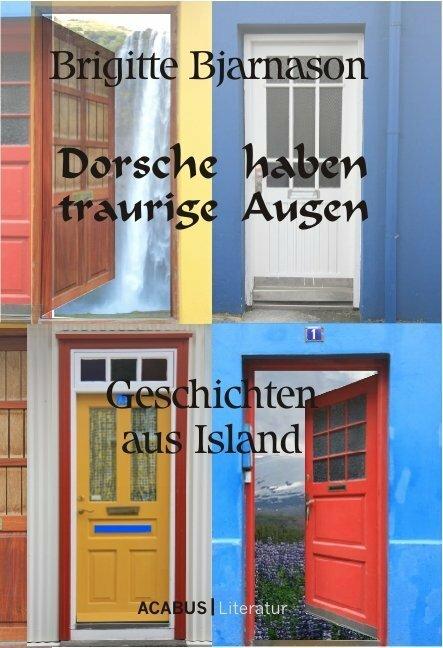 Produktbild Dorsche haben traurige Augen. Geschichten aus Island (Deutsch, Brigitte Bjarnason, 2011)