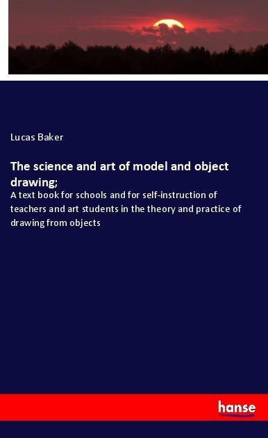 Produktbild The science and art of model and object drawing (Deutsch, Lucas Baker, 2018)