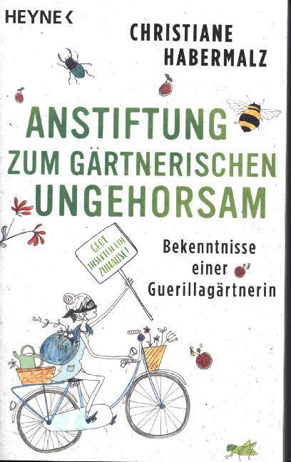 Actual product image Anstiftung zum gärtnerischen Ungehorsam (German, Christiane Habermalz, 2020)