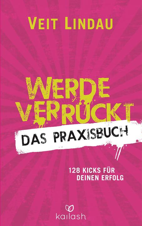 Produktbild Werde verrückt Das Praxisbuch (Deutsch, Veit Lindau, 2016)