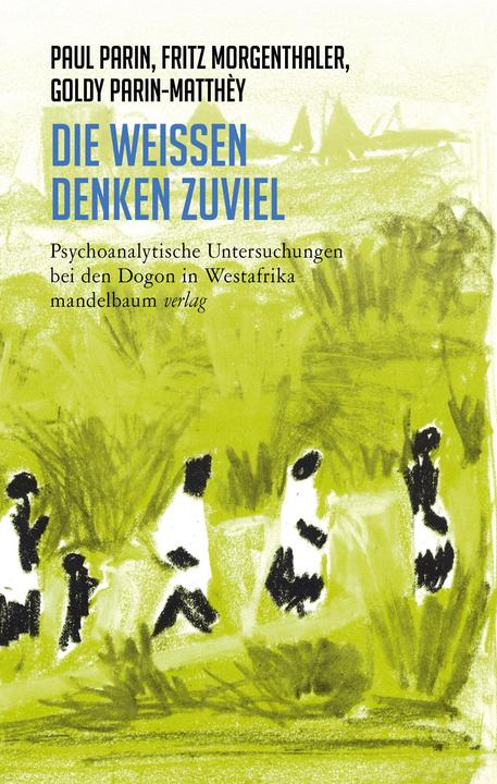 Produktbild Die Weissen denken zuviel (Deutsch, Paul Parin, Fritz Morgenthaler, Paul Morgenthaler Parin, Goldy Parin-Matthèy, 2023)