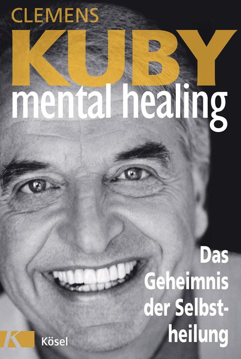 Produktbild Mental Healing - Das Geheimnis der Selbstheilung (Deutsch, Clemens Kuby, 2017)