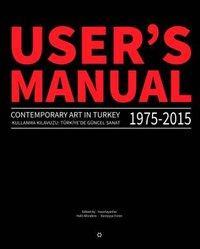 User's Manual 2.0: Contemporary Art in Turkey 1975-2015 (Englisch, Türkisch, S&uuml reyyya Evren, Halil Altindere, 2015)