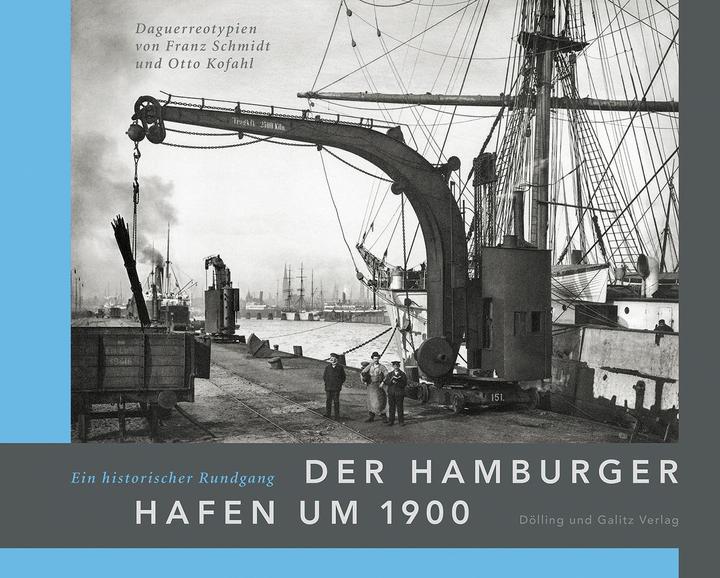 Produktbild Der Hamburger Hafen um 1900. Ein historischer Rundgang (Deutsch, Otto Kofahl, Franz Schmidt, Gert Kähler, 2019)
