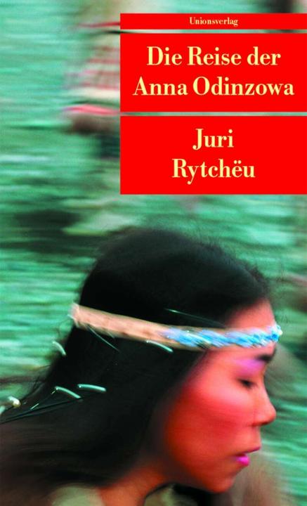 Produktbild Die Reise der Anna Odinzowa (Deutsch, Juri Rytchëu, Leonhard Kossuth, Charlotte Kossuth, 2002)