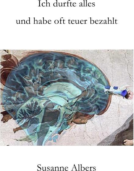 Produktbild Ich durfte alles und habe oft teuer bezahlt (Susanne Albers, Deutsch)