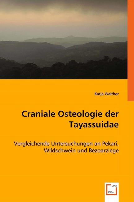 Produktbild Craniale Osteologie der Tayassuidae (Deutsch, Katja Walther, 2008)