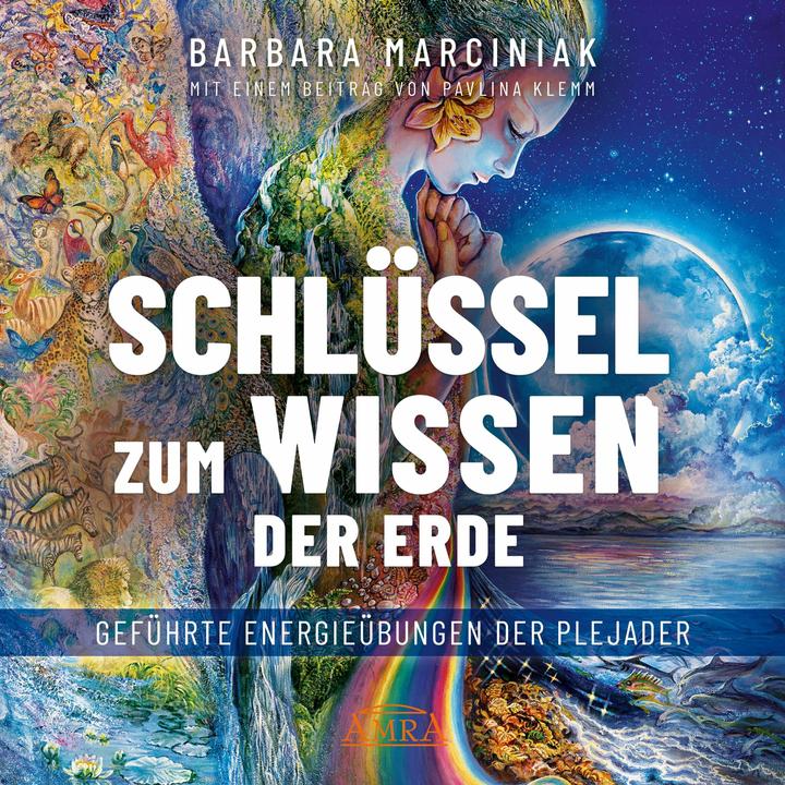 Produktbild SCHLÜSSEL ZUM WISSEN DER ERDE: Geführte Energieübungen der Plejader mit einem exklusiven und selbst (Barbara Marciniak, Sayama, Pavlina Klemm, Deutsch)