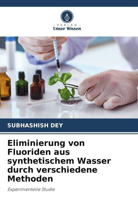 Image du produit Eliminierung von Fluoriden aus synthetischem Wasser durch verschiedene Methoden (Allemand, Subhashish Dey, 2024)