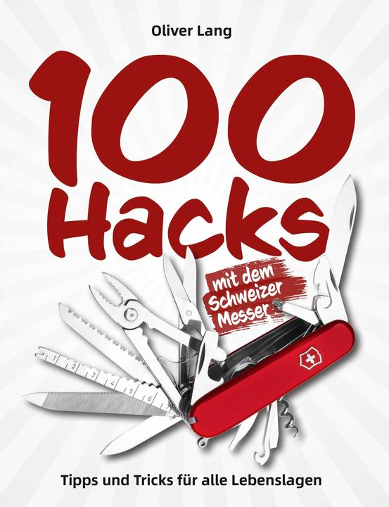 Produktbild 100 Hacks mit dem Schweizer Messer (Deutsch, Oliver, Lang, 2024)