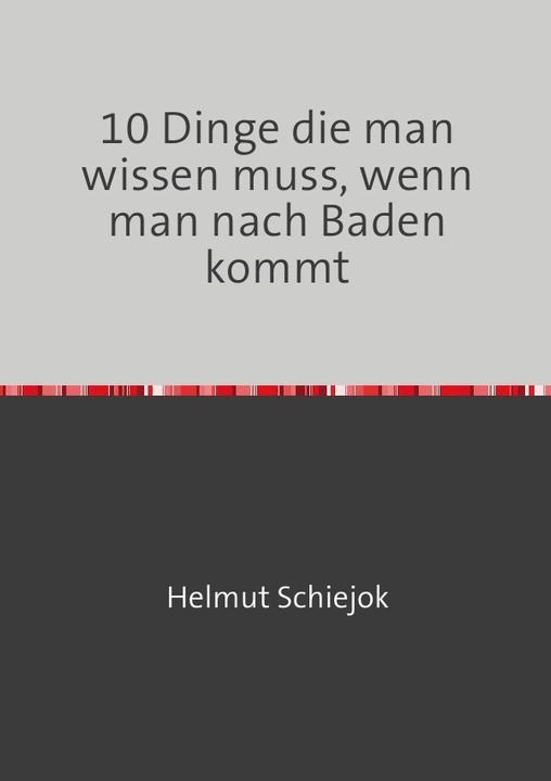 Produktbild 10 Dinge die man wissen muss, wenn man nach Baden kommt (Deutsch, Helmut Schiejok, 2017)