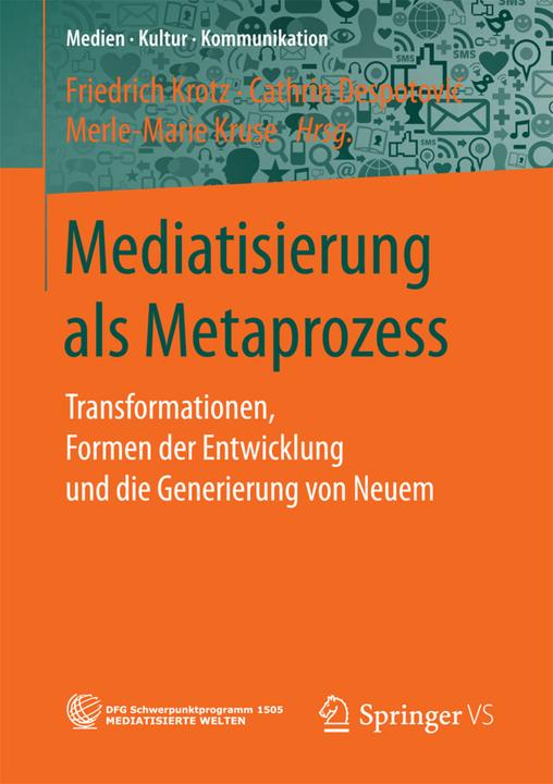 Actual product image Mediatisierung als Metaprozess (Merle-Marie Kruse, Friedrich Krotz, Cathrin Despotovic, 2017)