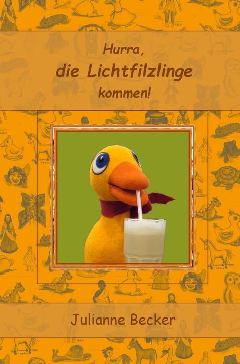 Produktbild Hurra, die Lichtfilzlinge kommen (Deutsch, Julianne Becker, 2018)