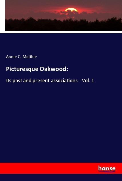 Produktbild Picturesque Oakwood: (Annie C. Maltbie, 2018)