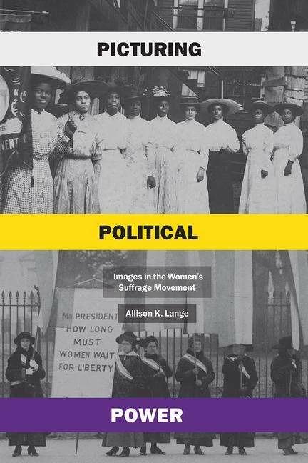 Picturing Political Power (English, Allison K Lange, 2021)