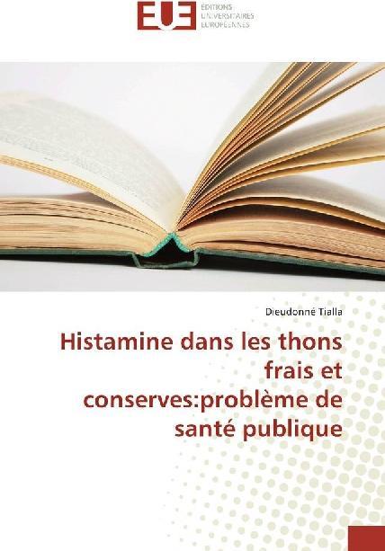 Produktbild Histamine dans les thons frais et conserves:problème de santé publique (Dieudonné Tialla, 2016)