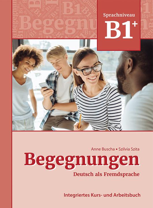 Produktbild Begegnungen Deutsch als Fremdsprache B1+: Integriertes Kurs- und Arbeitsbuch (Deutsch, Anne Buscha, Szilvia Szita, 2021)