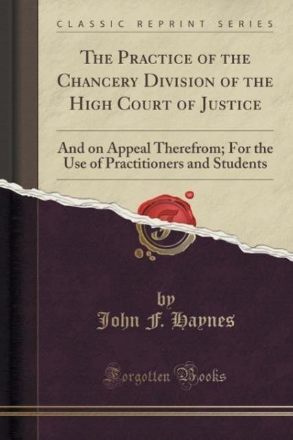 Haynes, J: Practice of the Chancery Division of the High Cou (Englisch, John F. Haynes, 2015)