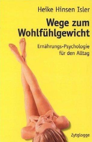 Produktbild Wege zum Wohlfühlgewicht (Deutsch, Heike Hinsen Isler, 2006)