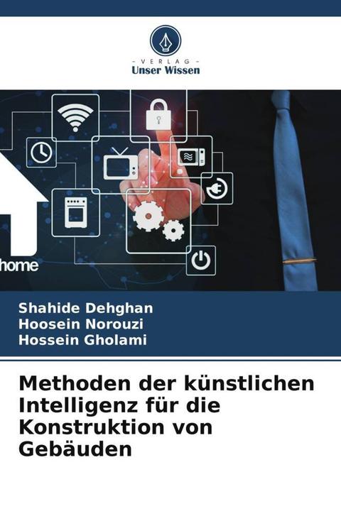 Produktbild Methoden der künstlichen Intelligenz für die Konstruktion von Gebäuden (Deutsch, Shahide Dehghan, Hossein Gholami, Hoosein Norouzi, 2024)