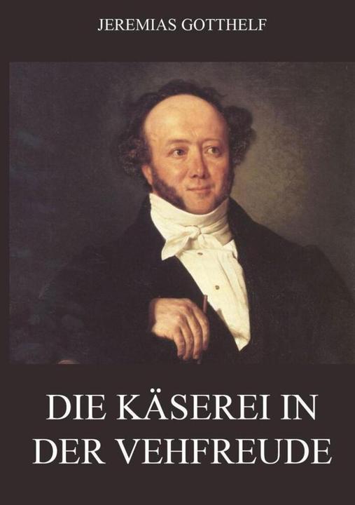 Image du produit Die Käserei in der Vehfreude (Jeremiah Gotthelf, 2019)