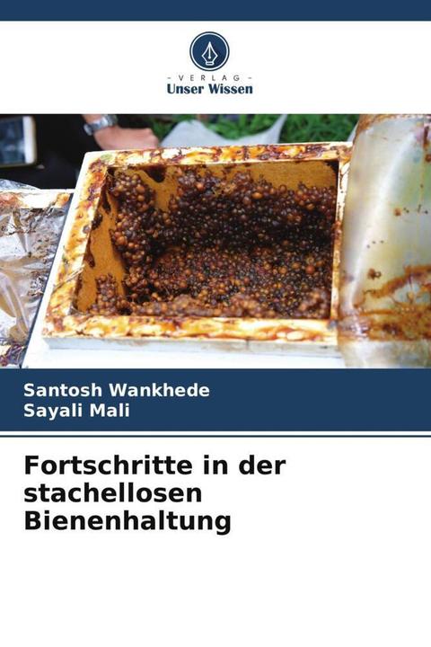 Produktbild Fortschritte in der stachellosen Bienenhaltung (Deutsch, Santosh Wankhede, Sayali Mali, 2024)