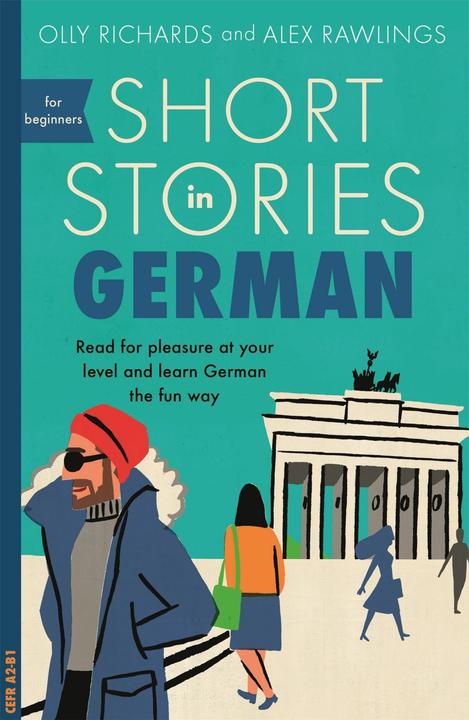Short Stories in German for Beginners (Anglais, Alex Rawlings, Olly Richards, 2018)