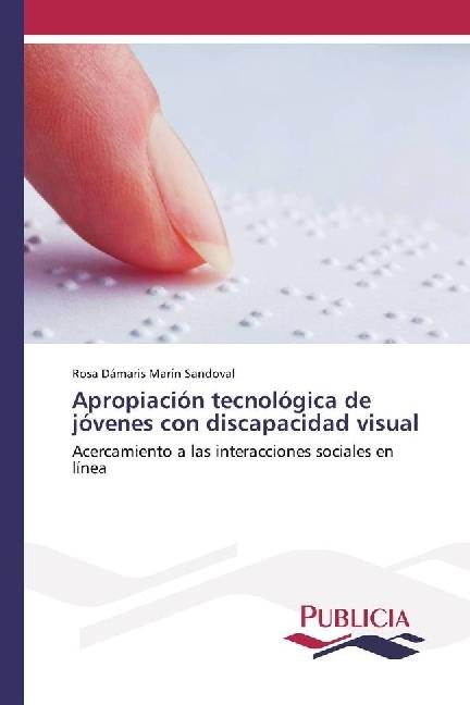 Produktbild Apropiación tecnológica de jóvenes con discapacidad visual (Rosa Dámaris Marín Sandoval, 2017)